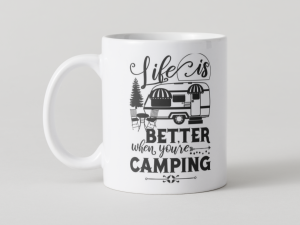 Cana life is better when youre are in camping
