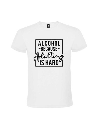 Tricou alcohol because adulting is hard, cod TABA01