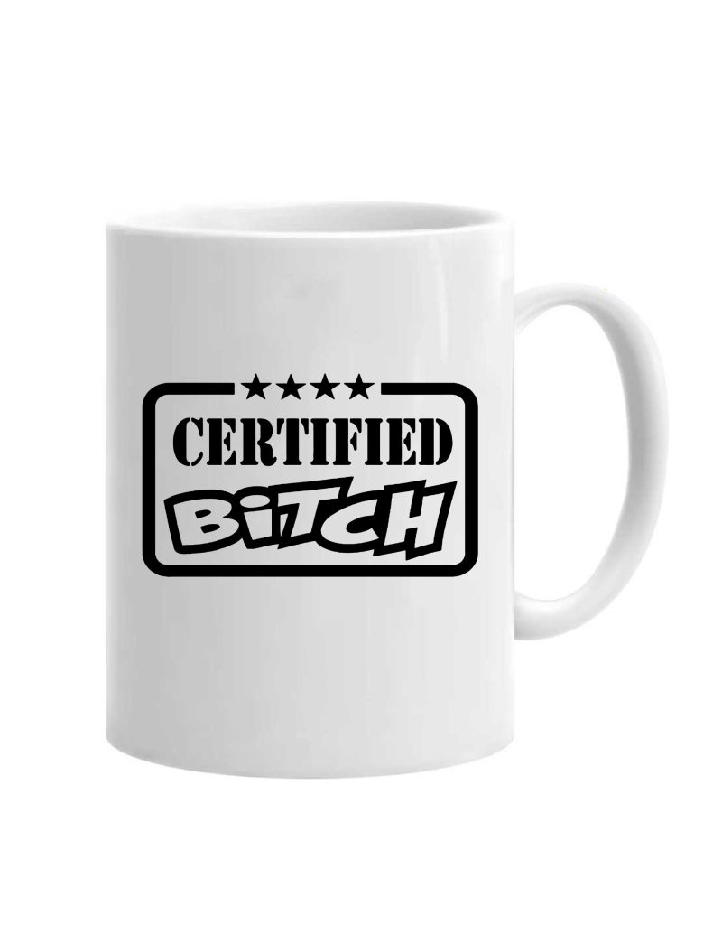 Cana certified bitch, mesaj amuzant, cod produs CCB01