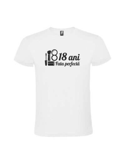 Tricou majorat 18 ani fata perfecta, petreceri, cod produs TM33