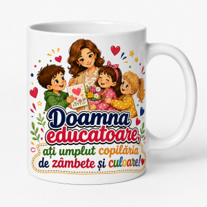 Cana personalizata educatoare cu mesajul Ati umplut copilaria