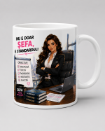 Cana personalizata sefa cu mesajul care reprezinta standardul