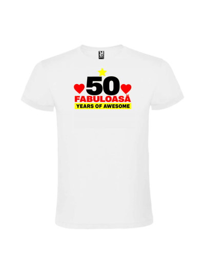Tricou cadou 50 ani fabuloasa personalizat pentru aniversare