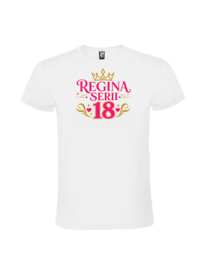 Tricou majorat regina serii cadou 18 ani pentru fete