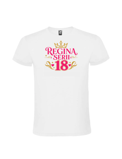 Tricou majorat regina serii cadou 18 ani pentru fete