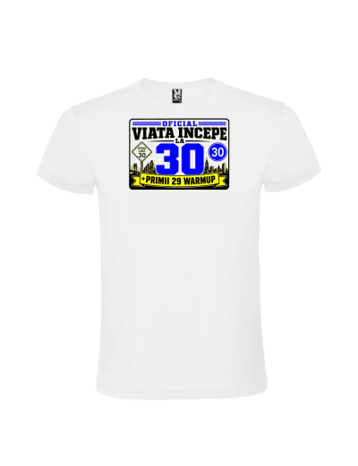 Tricou cadou 30 ani viata incepe la 30 personalizat pentru barbati