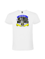 Tricou cadou 65 ani retired not tired pentru barbati la aniversare