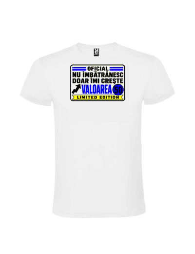 Tricou cadou 50 ani nu imbatranesc valoarea cu mesaj amuzant pentru barbati