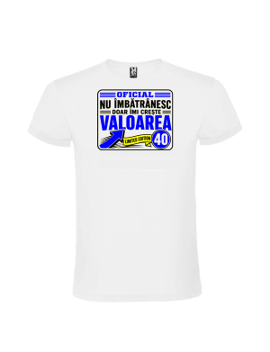 Tricou cadou 40 ani cu mesajul amuzant Nu imbatranesc ci imi creste valoarea