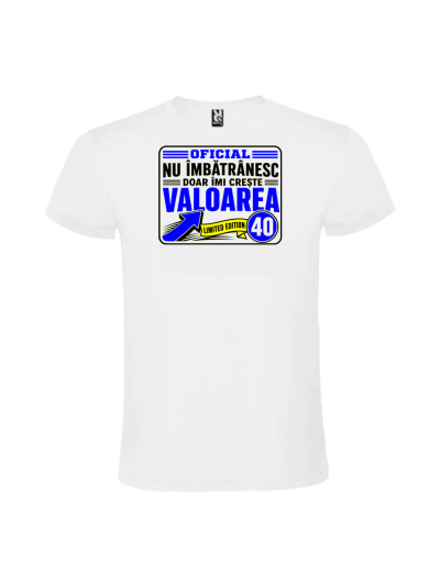 Tricou cadou 40 ani cu mesajul amuzant Nu imbatranesc ci imi creste valoarea