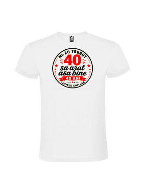 Tricou aniversar 40 ani mi-au trebuit personalizat alb