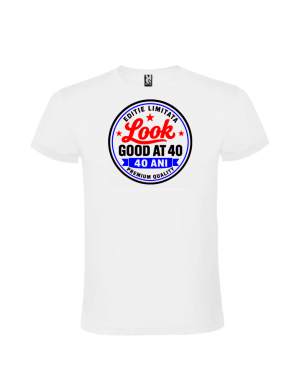 Tricou cadou 40 ani editie limitata look good pentru aniversare fete