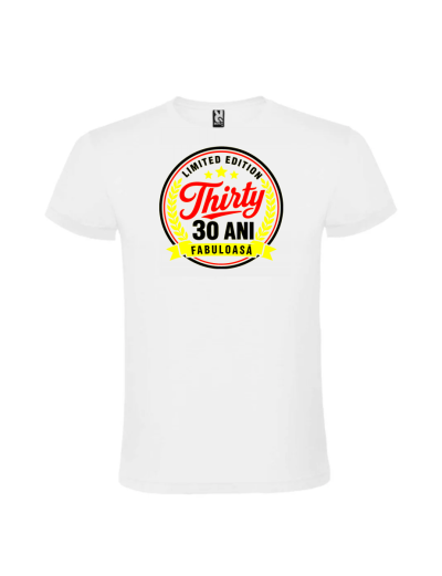 Tricou cadou 30 ani fabuloasa pentru aniversare fete